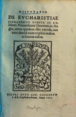 Disputatio de eucharistiae sacramento habita in celeb. universitate Oxonien. in Anglia ...