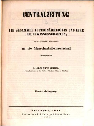 Centralzeitung für die gesammte Veterinärmedizin und ihre Hilfswissenschaften : mit vergleichender Bezugnahme auf d. Menschenheilwissenschaft. 1. 1851