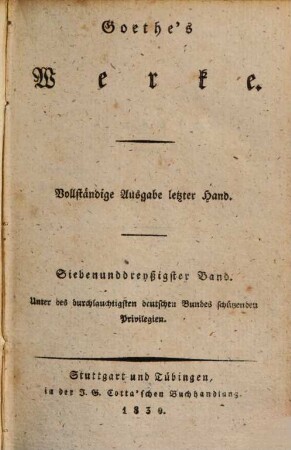 Goethe's Werke : Unter des durchlauchtigsten deutschen Bundes schützenden Privilegien, 37