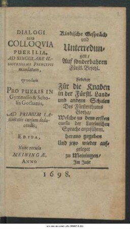 Dialogi Seu Colloquia Puerilia : Ad Singulare Illustrissimi Principis mandatum, quondam Pro Pueris In Gymnasio & Scholis Gothanis, Ad Primum Latinitatis cursum deducendis, Edita