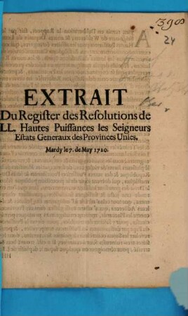 Extrait Du Register des Resolutions de Ll. Hautes Puissances les Seigneurs Estats Generaux des Provinces Unies : Mardy le 7. de May 1720.