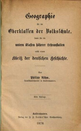 Geographie für die Oberklassen der Volksschule, sowie für die unteren Klassen höherer Lehranstalten : Von Philipp Röhm