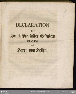 Declaration des Königl. Preußischen Gesandten im Haag, des Herrn von Hellen