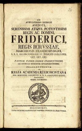Svb Avspicatissimo Regimine Avgvsti, Serenissimi Atqve Potentissimi Regis Ac Domini, Friderici, Regis Borvssiae ... Praelectionvm In Regia Academia Regiomontana Per Semestre Hibernvm A. R. S. MDCCLXXII-LXXIII. Habendarvm Series Exhibetvr.