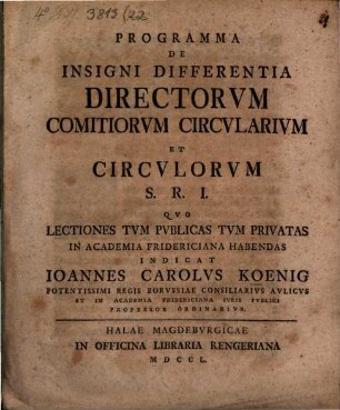 Programma De Insigni Differentia Directorvm Comitiorvm Circvlarivm Et Circvlorvm S.R.I. : Qvo Lectiones Tvm Pvblicas Tvm Privatas In Academia Fridericiana Habendas
