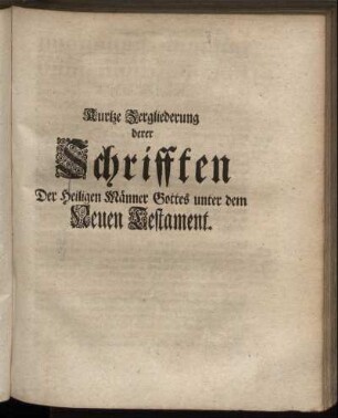 Kurtze Zergliederung derer Schrifften Der Heiligen Männer Gottes unter dem Neuen Testament.