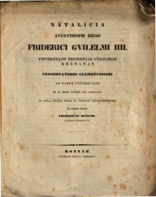 Natalicia Aug. Reg. Friderici Guilelmi IIII. ... d. XV. m. oct. 1854 ... celebranda ... indicit Frid. Ritschl : Inest Poesis Saturniae Spicitegium I