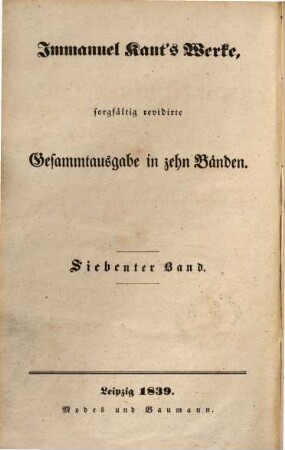 Immanuel Kant's Werke : sorgfältig revidirte Gesammtausgabe in zehn Bänden. 7, Kritik der Urteilskraft