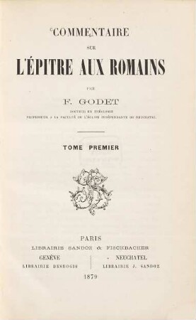 Commentaire sur l'épitre aux Romains par F. Godet docteur en théologie professeur ..., 1