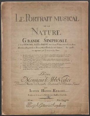 LE PORTRAIT MUSICAL DE LA NATURE ou GRANDE SIMPHONIE à deux VIOLONS, ALTE & BASSE, avec deux Flûttes traversieres, deux Hautbois, Fagotts, Cors, Trompettes & Timbales ad libitum. ... Dédiée à Monsieur l'Abbé Vogler ...