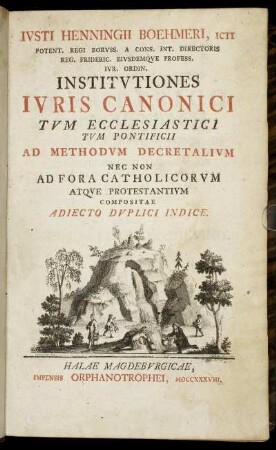 Ivsti Henningii Boehmeri, ICTI Potent. Regi Borvss. A Cons. Int. Directoris Reg. Frideric. Eivsdemqve Profess. Ivr. Ordin. Institvtiones Ivris Canonici Tvm Ecclesiastici Tvm Pontificii : Ad Methodvm Decretalivm Nec Non Ad Fora Catholicorvm Atqve Protestantivm Compositae ; Adiecto Dvplici Indice