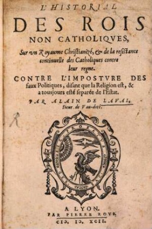 L' historial des rois non catholiques : sur un royaume christianizé, et de la resistance continuelle des Catholiques contre leur regne