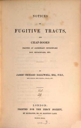 Notices of fugitive tracts and chap-books : printed at Aldermary Churchyard Bow Churchyard, etc.