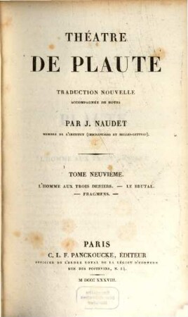 Théâtre de Plaute. 9, L' Homme aux trois deniers. Le Brutal. Fragmens