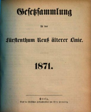 Gesetzsammlung für das Fürstenthum Reuß Älterer Linie. 1871