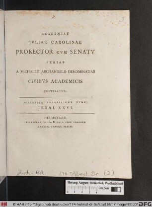 Academiae Ivliae Carolinae Prorector Cvm Senatv Ferias A Michaele Archangelo Denominatas Civibvs Academicis Gratvlatvr. Praemissa Expositione Hymni Iesai. XXVI