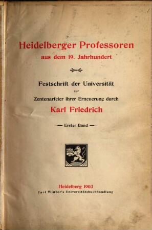 Heidelberger Professoren aus dem 19. Jahrhundert : Festschrift der Universität zur Zentenarfeier ihrer Erneuerung durch Karl Friedrich. 1