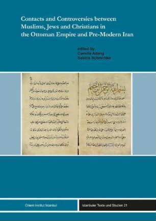 Contacts and controversies between Muslims, Jews and Christians in the Ottoman Empire and pre-modern Iran