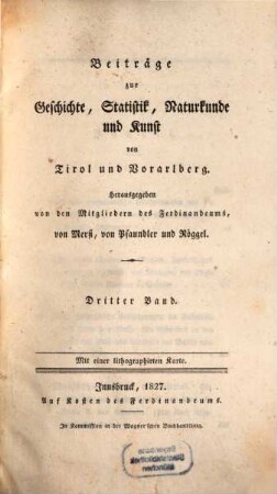 Beiträge zur Geschichte, Statistik, Naturkunde und Kunst von Tirol und Vorarlberg. 3. 1827