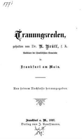 Trauungsreden / gehalten von N. Brüll; aus seinem Nachlasse herausgegeben