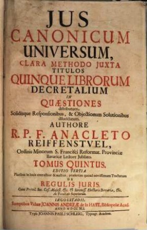 Jus Canonicum Universum : Clara Methodo Juxta Titulos Quinque Librorum Decretalium In Quaestiones distributum, Solidisque Responsionibus , & Objectionum Solutionibus dilucidatum. 5