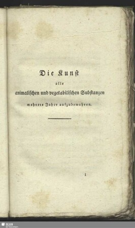 Die Kunst alle animalischen und vegetabilischen Substanzen mehrere Jahre aufzubewahren
