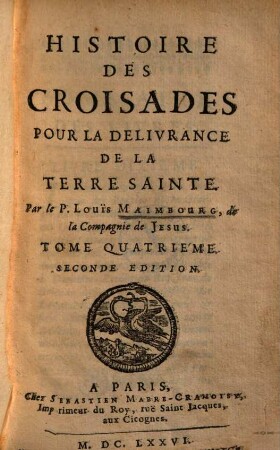 Histoire des Croisades pour la délivrance de la Terre Sainte. 4