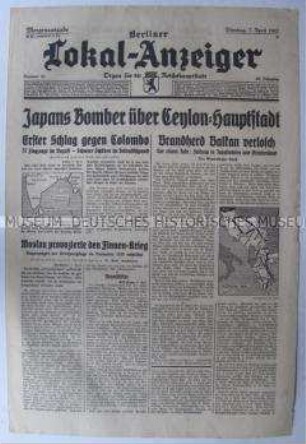 Tageszeitung "Berliner Lokal-Anzeiger" u.a. über einen japanischen Luftangriff auf einen britischen Flottenstützpunkt in Ceylon