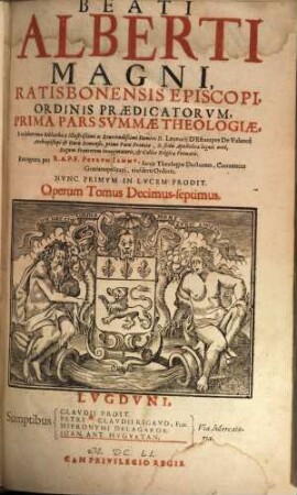 Beati Alberti Magni, Ratisbonensis Episcopi, Ordinis Praedicatorvm, Opera Qvae Hactenvs Haberi Potvervnt, 17. Prima Pars Summae Theologiae