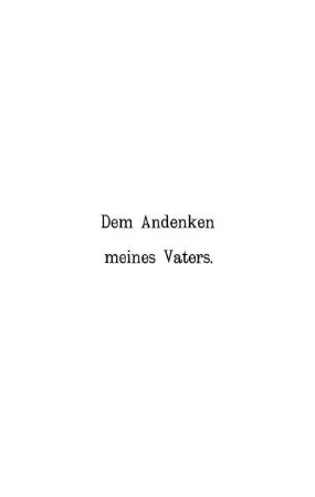 Dem Andenken meines Vaters.