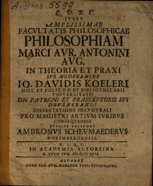 Ivssv Amplissimae Facvltatis Philosophicae Philosophiam Marci Avr. Antonini Avg. In Theoria Et Praxi