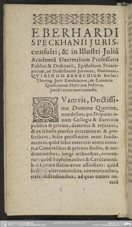 Eberhardi Speckhanii Jurisconsulti; & in Illustri Julia AQcademia Decretalium Proffessoris Pblici & Ordinarii, ad ... Quirinum Kubachium Roslau: Thuring. Juris Candidatum ...