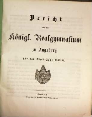 Bericht über das Königliche Realgymnasium zu Augsburg : am Schlusse des Studienjahres .... 1865/66