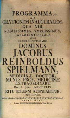 Programma ad orationem inauguralem, qua vir ... Jacobus Reinboldus Spielmann ... munus prof. medicinae extraordinarii ... auspicabitur, invitans : [Inest dissertatio de nimio ratiocinandi studio pernicioso]