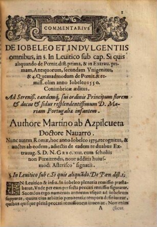 Commentarius de Jobeleo et indulgentiis omnibus : in Lucitico sub cap. Siquis aliquando, de Poenit. dist. prima & in Extrauag. primam, Antiquorum, secundam, Unigenitus & 4. Quemadmodum, de Poenit. & remiss. olim anno Jobeleo 1550. Conimbricae aeditus