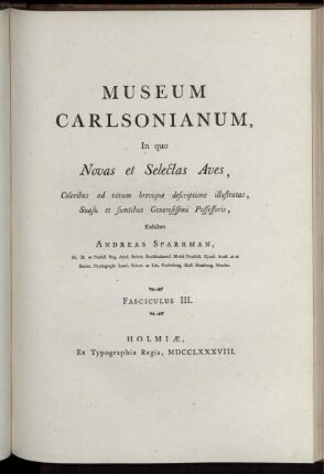 Fasc. 3, Text: Museum Carlsonianum, In quo Novas et Selectas Aves, Coloribus ad vivum brevique descriptione illustratas, Suasu et sumtibus Generosissimi Possessoris,. Fasciculus III., Text