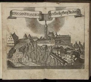 Mons Santus Andechs = Der Heilig Berg Andechs.