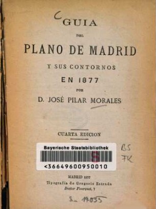 Guia del Plano de Madrid y sus contornos en 1877 por José Pilar Morales : ([Umschlagtitel:] Morales. Plano de Madrid 1877.)