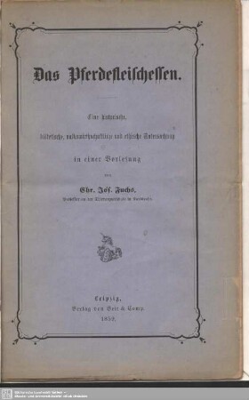 Das Pferdefleisch-Essen : eine historische, diätetische, volkswirthschaftliche und ethische Untersuchung in einer Vorlesung