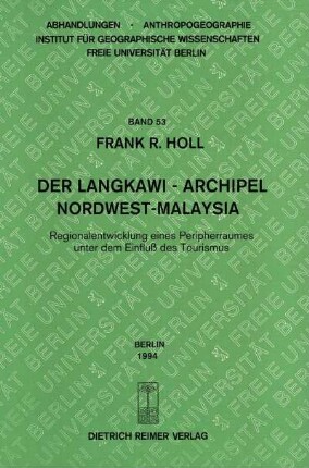 53: Der Langkawi-Archipel, Nordwest-Malaysia : Regionalentwicklung eines Peripherraumes unter dem Einfluß des Tourismus