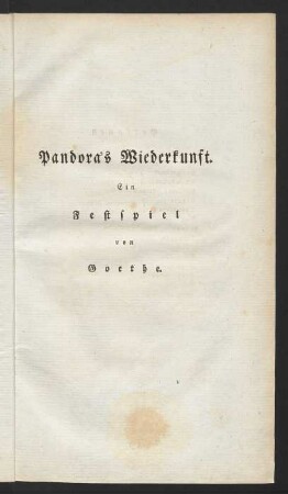 Pandora's Wiederkunft. Ein Festspiel von Goethe.