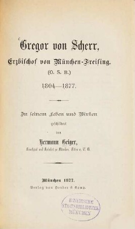 Gregor von Scherr : Erzbischof von München-Freising (O.S.B.) ; 1804 - 1877 ; in seinem Leben und Wirken geschildert