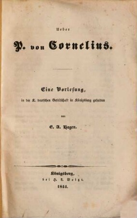 P. von Cornelius : Eine Vorlesung in der K. deutschen Gesellschaft in Königsberg gehalten