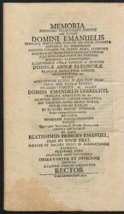 Memoria ... Domini Emanuelis Principis Anhaltini ... Die ... In Illustri Hocce Gymnaio ... Celebrabitur ... Observanter Et Officiose Invitat Illustris Gymnasii Anhaltini Rector