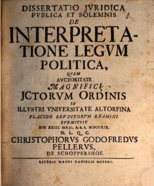 Dissertatio Jvridica Pvblica Et Solemnis De Interpretatione Legvm Politica