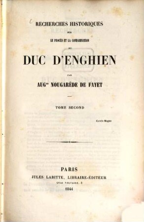 Recherches historiques sur le procès et la condamnation du Duc d'Enghien, 2