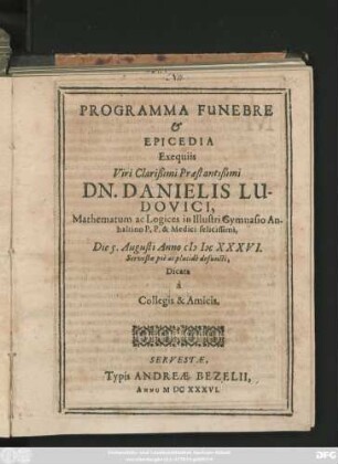 Programma Funebre & Epicedia Exequiis Viri ... Daniel Ludovici ...