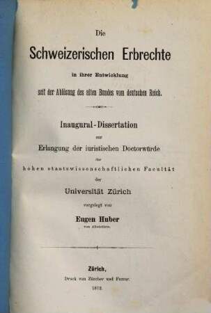 Die Schweizerischen Erbrechte in ihrer Entwicklung seit der Ablösung des alten Bundes vom deutschen Reich : Inaug. Dissert.
