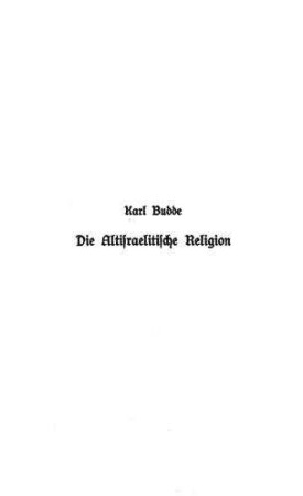 Die altisraelitische Religion / von Karl Budde