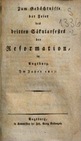 Zum Gedächtnisse der Feier des dritten Säkularfestes der Reformation : in Augsburg. Im Jahre 1817.